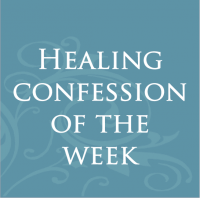 Healing Confession of the Week